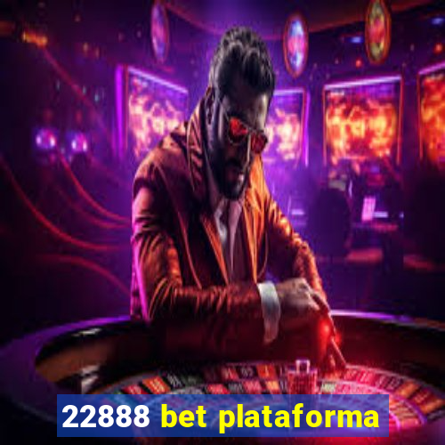 22888 bet plataforma